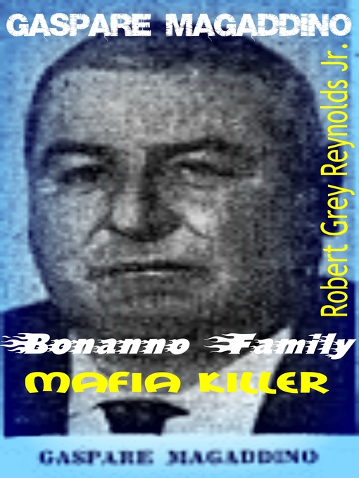 Title details for Gaspare Magaddino Bonanno Family Mafia Killer by Robert Grey Reynolds, Jr - Available